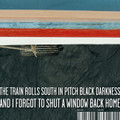 The train rolls south in pitch black darkness and I forgot to shut a window back home - Front image